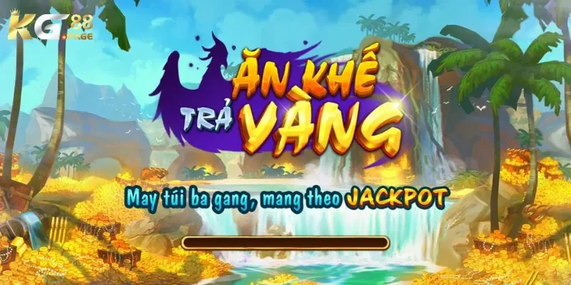 Game nổ hũ ăn khế trả vàng