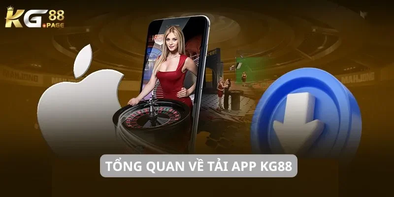tải app Tổng quan về tải app KG88